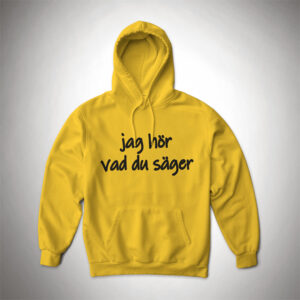 Hoodie 'jag hör vad du säger'
