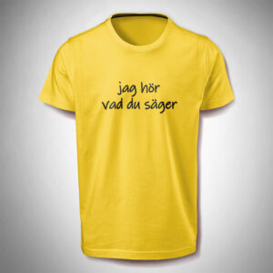 Shirt 'jag hör vad du säger'